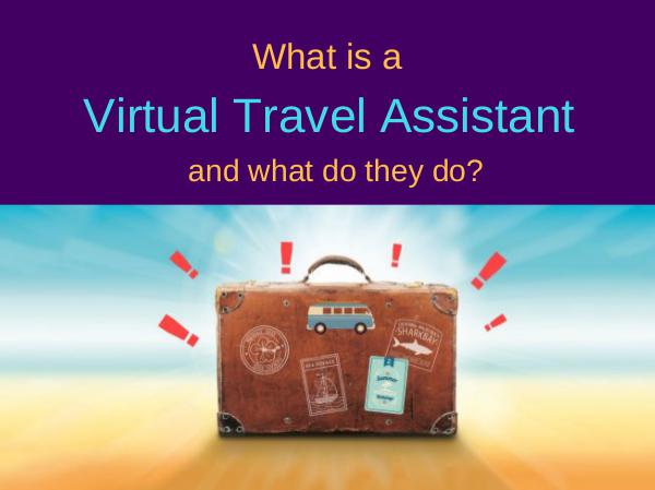 What is a virtual travel assistant and what do they do What is a Virtual Travel Assistant and what do the