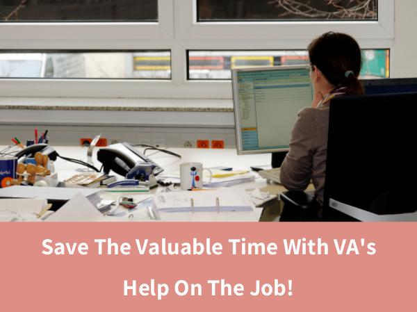 Save The Valuable Time With VA's Help On The Job! Save The Valuable Time With VA's Help On The Job!