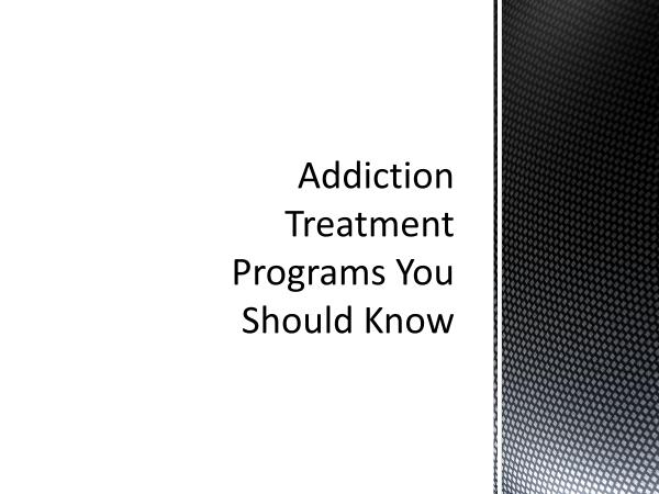 Tips On Finding The Right Addiction Rehab Center Addiction Treatment Programs You Should Know