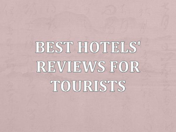Best Hotels' Reviews For Tourists