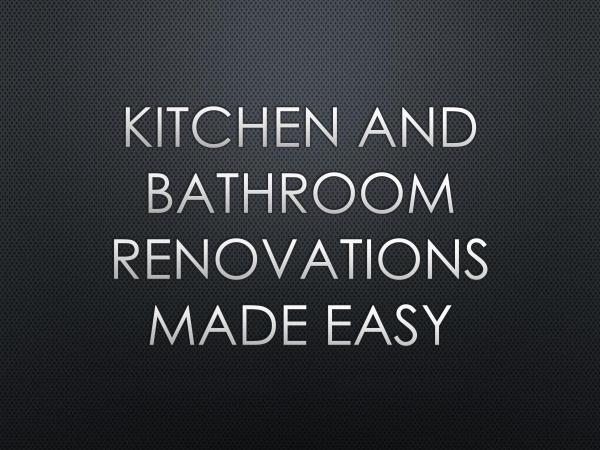 Kitchen and Bathroom Renovations Made Easy