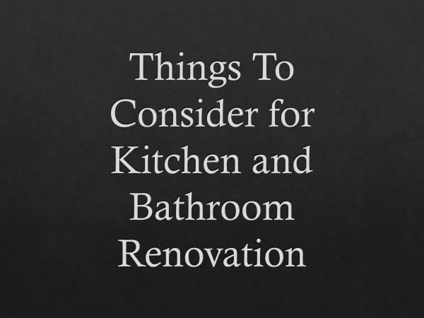 Things To Consider for Kitchen and Bathroom Renova
