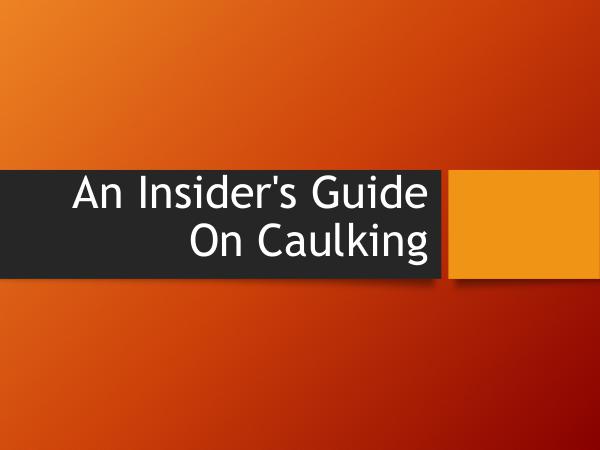 Caulking Professionals – Toronto & GTA An Insider's Guide On Caulking