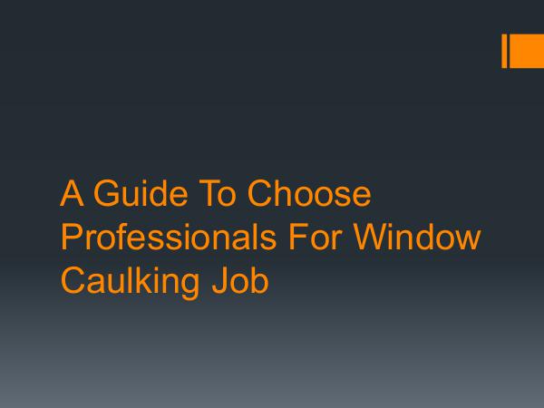 Caulking Professionals – Toronto & GTA A Guide To Choose Professionals For Window Caulkin