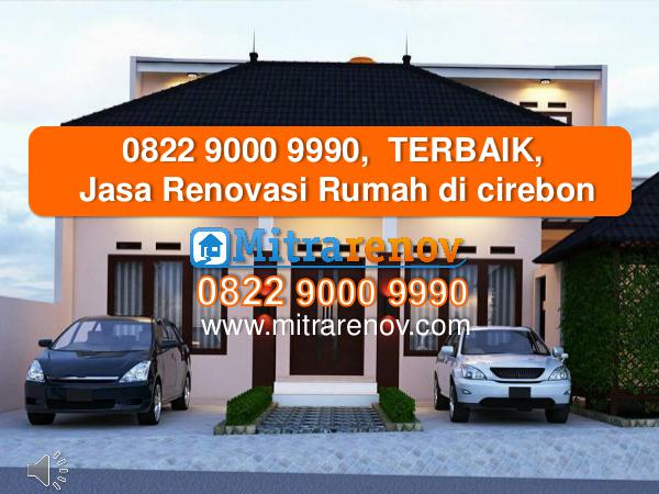 0822 9000 9990,  TERBAIK, Jasa Kontraktor  Rumah di Cirebon 0822 9000 9990,  TERBAIK, Jasa Renovasi Rumah di c