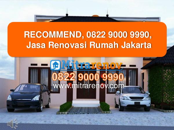 RECOMMEND, 0822 9000 9990, Jasa Bangun Rumah Jakarta RECOMMEND, 0822 9000 9990, Jasa Renovasi Rumah Jak