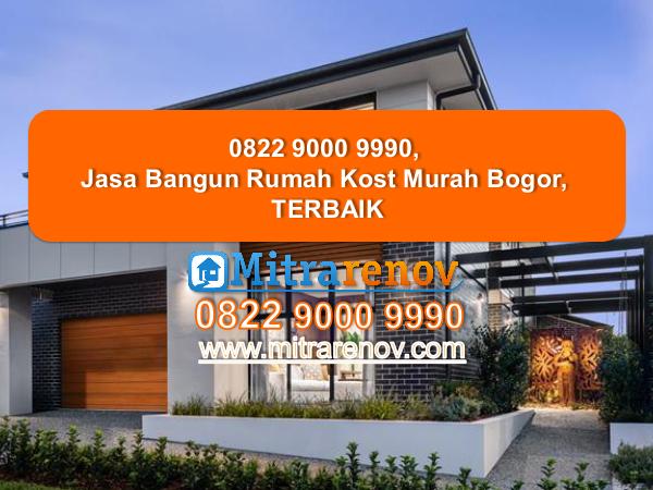 jasa kontraktor bangun dan renovasi rumah bogor 0822 9000 9990, Jasa Bangun Rumah Kost Murah Bogor