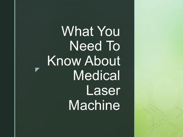 What You Need To Know About Medical Laser Machine