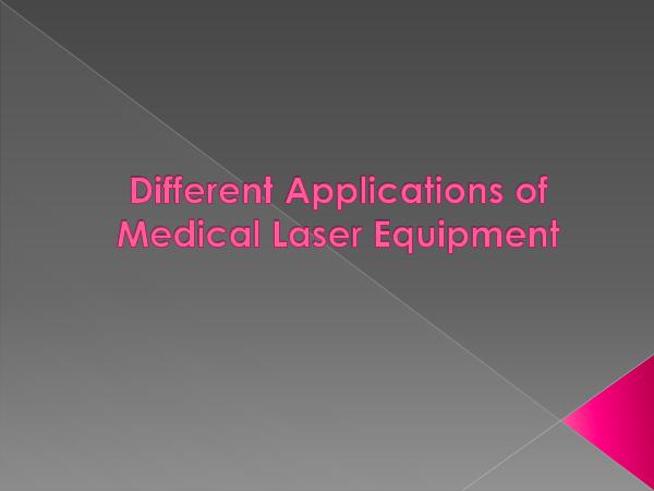 Different Applications of Medical Laser Equipment