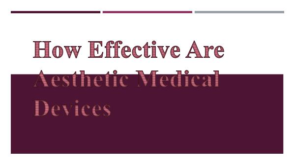How Effective Are Aesthetic Medical Devices