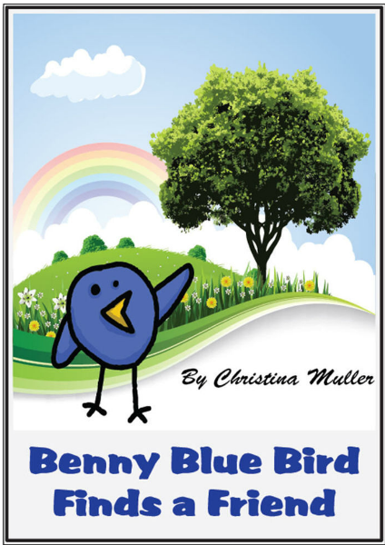 Aunt Christa's Children Stories Benny Blue Bird finds a Friend