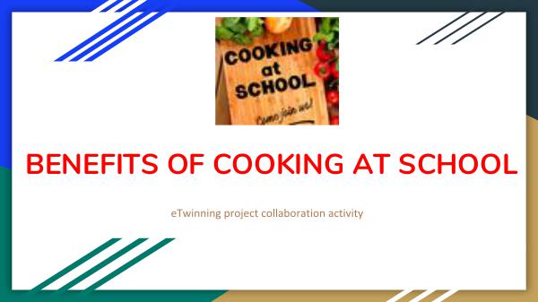 eTwinning Project Output : Benefıts of Cookıng at Schol BENEFITS OF COOKING AT SCHOOL