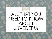 All About Juvederm