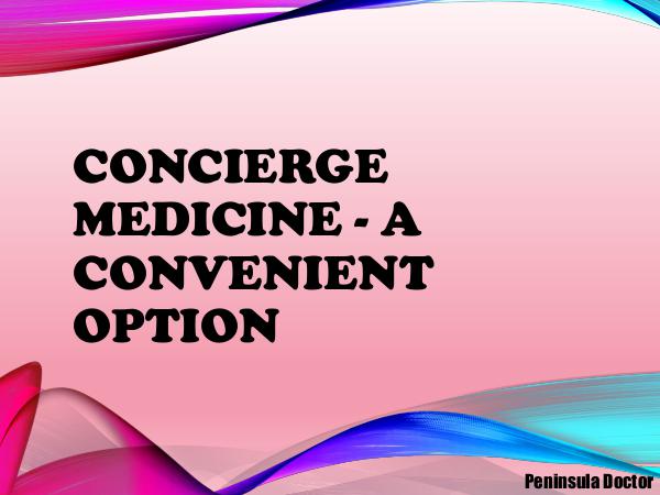 All About PENINSULA DOCTOR Concierge Medicine - A Convenient Option