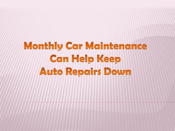 Guideline on Buying Tires Monthly Car Maintenance Can Help Keep Auto Repairs