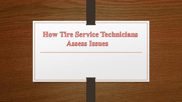 How Tire Service Technicians Assess Issues
