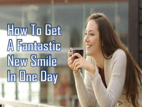 New Teeth in One Day Clinics How To Get A Fantastic New Smile In One Day
