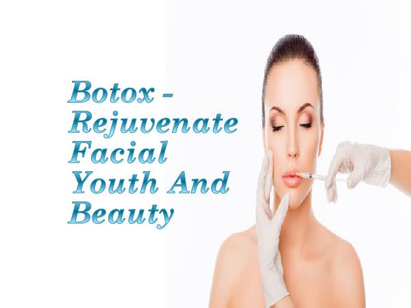 Botox Treatments and Many More Botox - Rejuvenate Facial Youth And Beauty