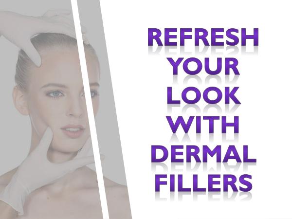 Refresh Your Look With Dermal Fillers