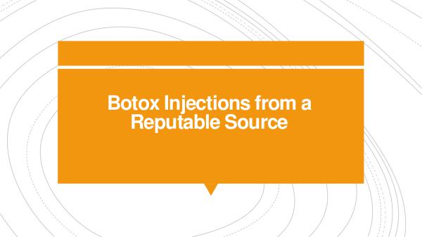 Botox Injections from a Reputable Source