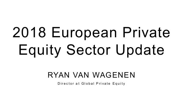 Ryan Van Wagenen European Private Equity Sector Update Ryan_Van_Wagenen__Global_Private_Equity