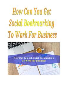 How Can You Get Social Bookmarking To Work For Business?