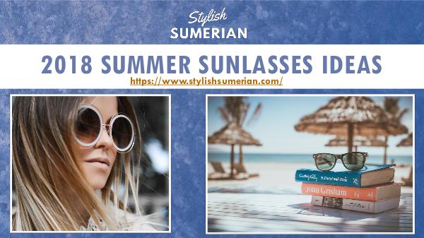2018 Summer Sunglasses Ideas - Stylish Sumerian Stylish Sumerian Summer Sunglasses Ideas