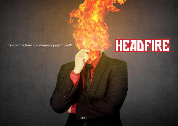 HEAD FIRE Apresentação HEAD FIRE