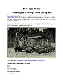 Swine Feed Premix Market Progresses for Huge Profits During ‘2025’