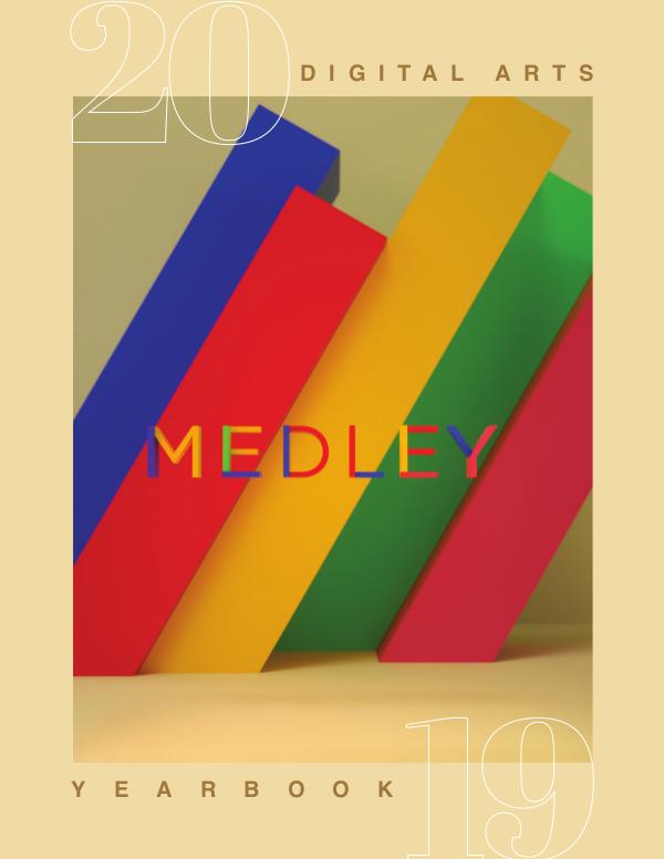MEDLEY - Digital Arts 2019 Yearbook MEDLEY - DA YEARBOOK 2019