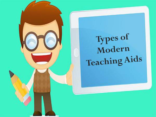 Different Types of Modern Teaching Aids Different Types of Modern Teaching Aids