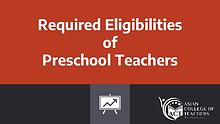 Required Eligibilities of Preschool Teacher