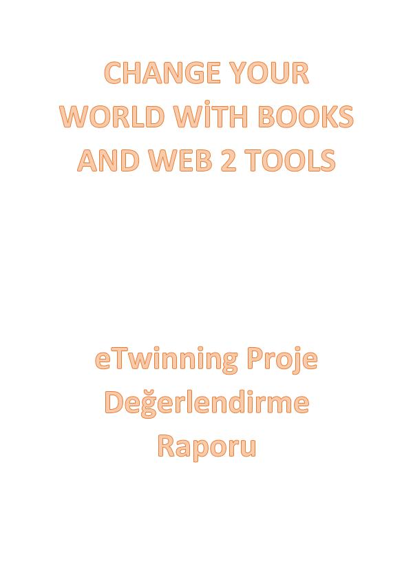 CHANGE YOUR WORLD WİTH BOOKS AND WEB2 TOOLS -PROJE DEĞERLENDİRME RAPO proje değerlendirme raporu