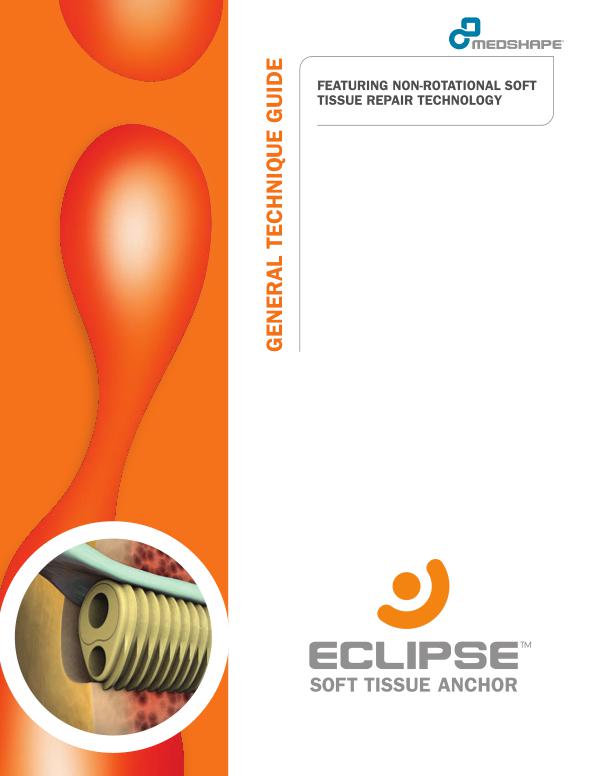 Eclipse™ Soft Tissue Anchor – General Technique Guide Eclipse™ Soft Tissue Anchor – General Technique Gu