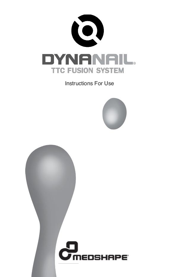 DynaNail® TTC Fusion System -  Instructions For Use | MedShape DynaNail® TTC Fusion System -  Instructions For Us