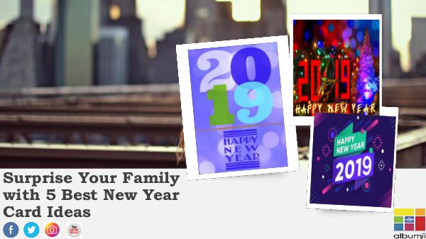 Surprise Your Family with 5 Best New Year Card Ideas Surprise Your Family with 5 Best New Year Card Ide