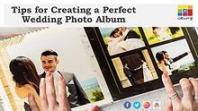 Tips for Creating a Perfect Wedding Photo Album