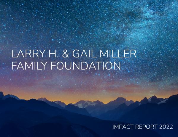 Larry H. and Gail Miller Family Foundation Impact Report 2022