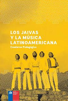 LOS JAIVAS Y LA MÚSICA LATINOAMERICANA / Cuaderno Pedagógico