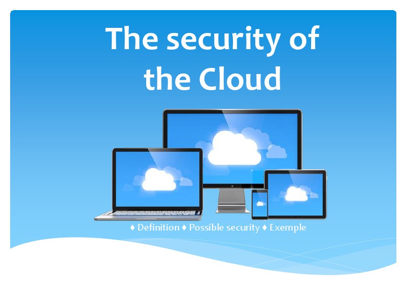 The security in the Cloud The security in the Cloud