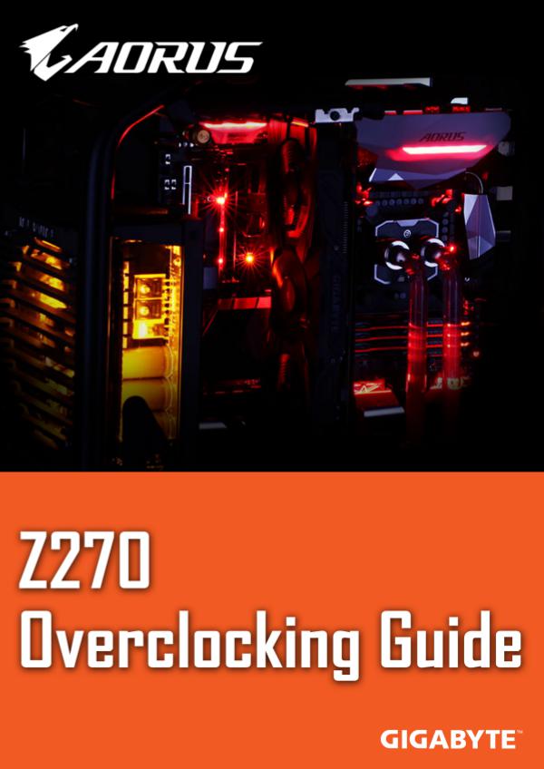 GIGABYTE Z270 Overclocking Guide (Product Page) GIGABYTE 200 Series Overclocking Guide