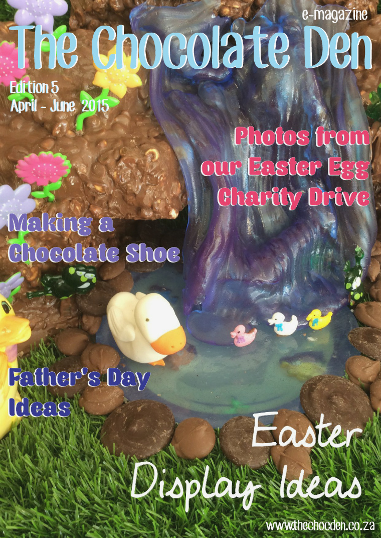 The Chocolate Den e-magazine The Chocolate Den e-magazine April-June 2015