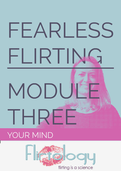 Flirtology - Fearless Flirting Module Three