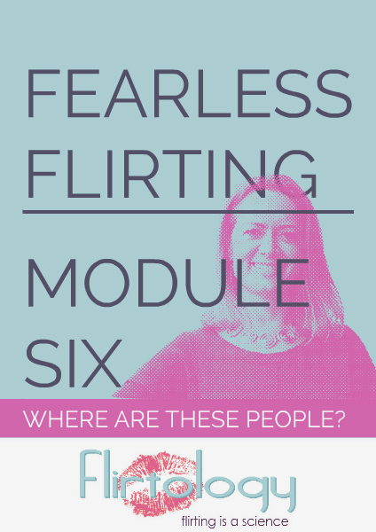 Flirtology - Fearless Flirting Module Six