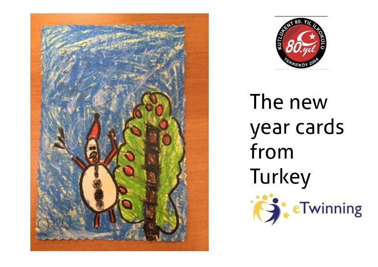 The new year cards from Turkey The new year cards have been created by 1/C pupils